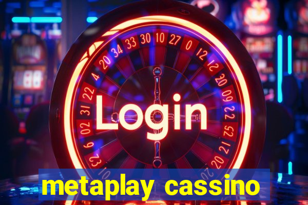 metaplay cassino